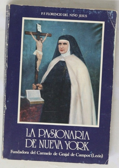 La Pasionaria de Nueva York. Sor Maria Adelaida de Santa Teresa. (Carmelita descalza) Su vida y virtudes