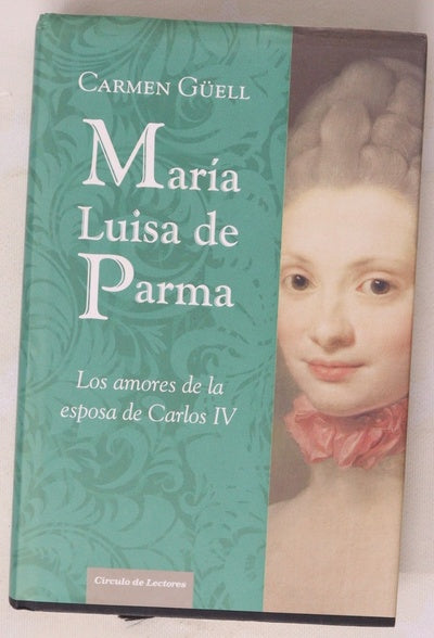 María Luisa de Parma los amores de la esposa de Carlos IV