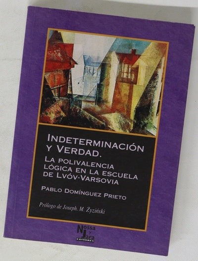 Indeterminación y verdad la polivalencia lógica en la escuela de Lvóv-Varsovia