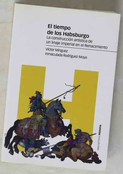 El tiempo de los Habsburgo : la construcción artística de un linaje imperial en el Renacimiento