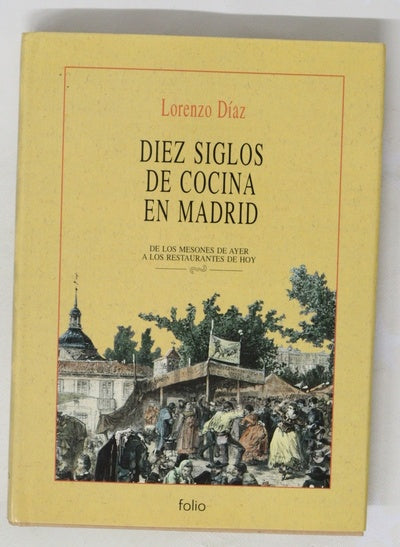 Diez siglos de cocina en Madrid de los mesones de ayer a los restaurantes de hoy
