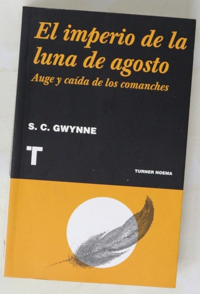El imperio de la luna de agosto : auge y caída de los comanches