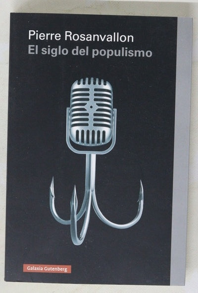 El siglo del populismo : historia, teoría, crítica