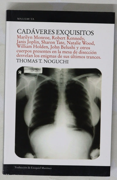 Cadáveres exquisitos Marilyn Monroe, Robert Kennedy, Janis Joplin, Sharon Tate, Natalie Wood, William Holden, John Belushi y otros cuerpos presentes en la mesa de disección desvelan los enigmas de sus últimos trances
