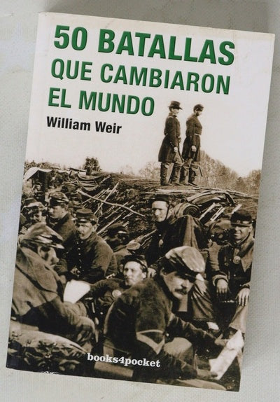 50 batallas que cambiaron el mundo los conflictos que más han influido en el curso de la historia