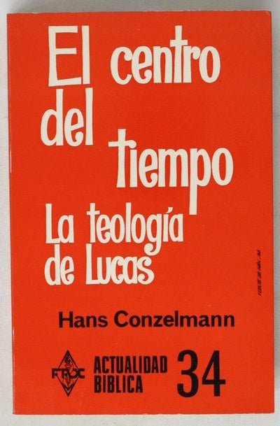 El centro del tiempo Estudio de la teología de Lucas