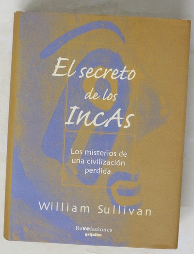 El secreto de los incas los misterios de una civilización perdida