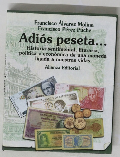 Adiós peseta-- historia sentimental, literaria, política y económica de una moneda ligada a nuestras vidas