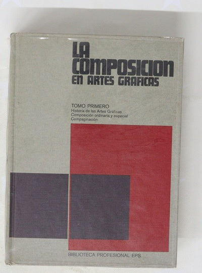 La composición en artes gráficas : tratado tecnológico con profusión de ilustraciones  y ejemplos gráficos