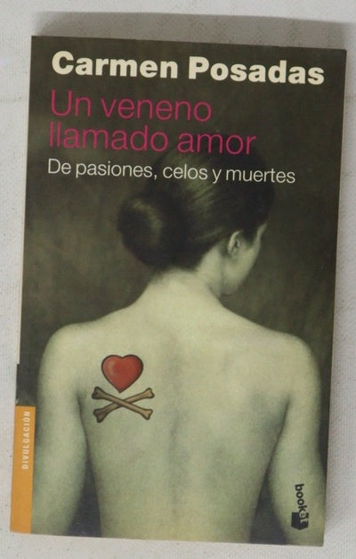Un veneno llamado amor : de pasiones, celos y muertes