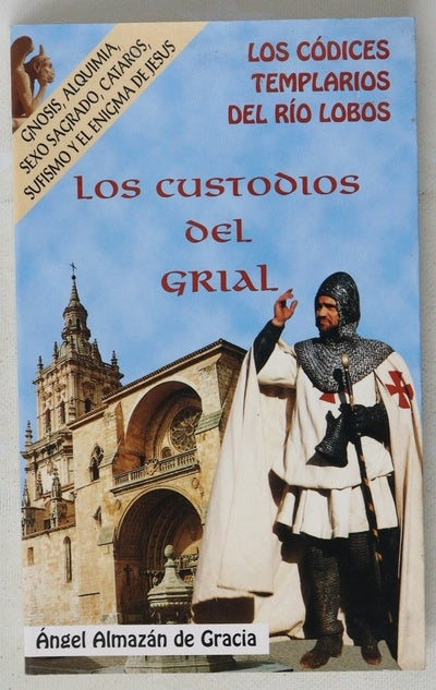 Los custodios del Grial los códices templarios del Rio Lobos