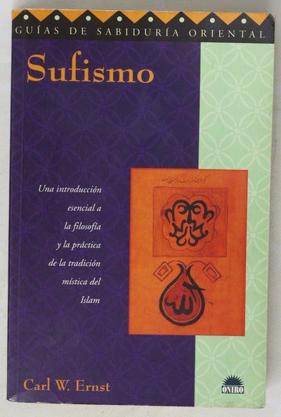 Sufismo una introducción esencial a la filosofía y la práctica de la tradición mística del Islam