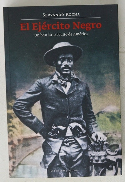 El ejército negro : un bestiario oculto de América