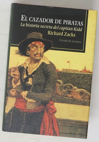 El cazador de piratas la historia secreta del capitán Kidd