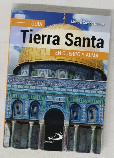 Tierra Santa : guía en cuerpo y alma