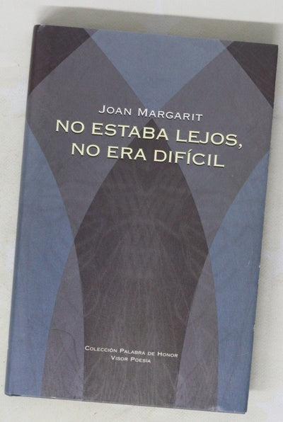No estaba lejos, no era difícil No era lluny ni dificil : poemas en castellano del autor