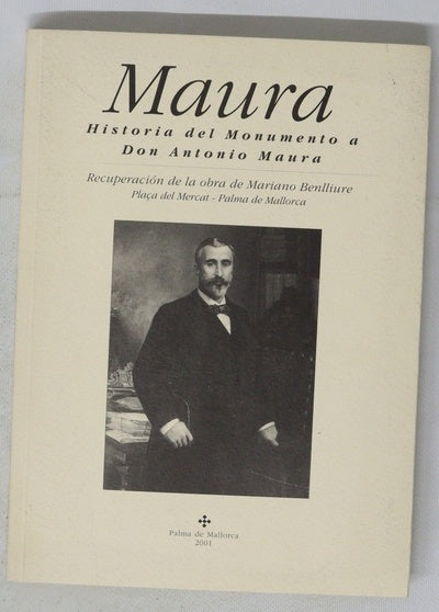 Maura historia del monumento a don Antonio Maura : recuperación de la obra de Mariano Benlliure