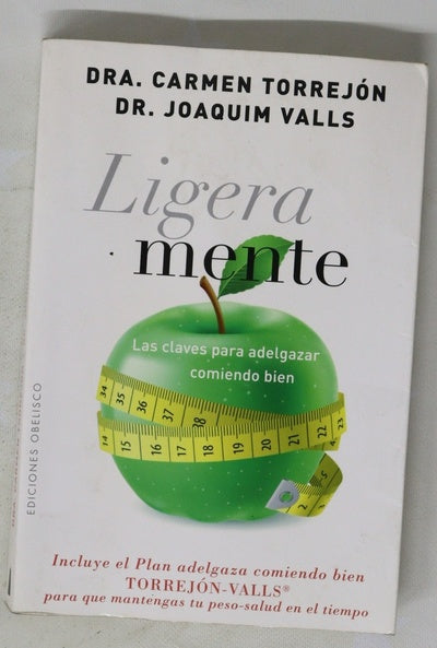 Ligera mente : las claves para adelgazar comiendo bien