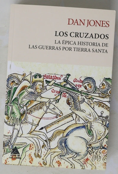 Los cruzados : la épica historia de las guerras por Tierra Santa