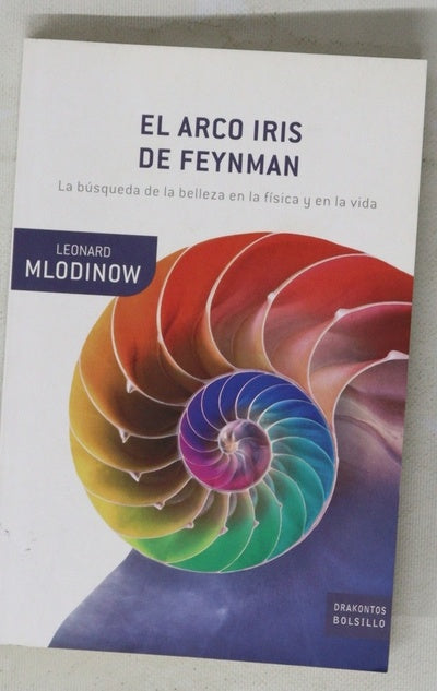 El arco iris de Feynman : la búsqueda de la belleza en la física y en la vida