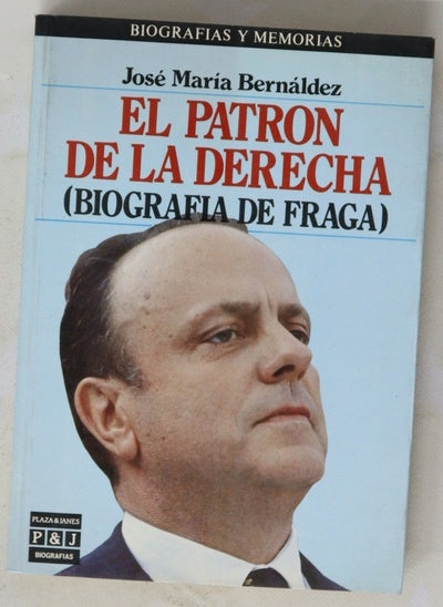El patrón de la derecha biografía de Fraga