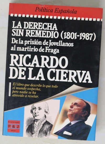 La Derecha sin remedio (1801-1987) de la prisión de Jovellanos al martirio de Fraga