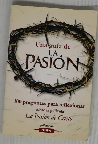 Una guía de La pasión 100 preguntas para reflexionar sobre la película La pasión de Cristo