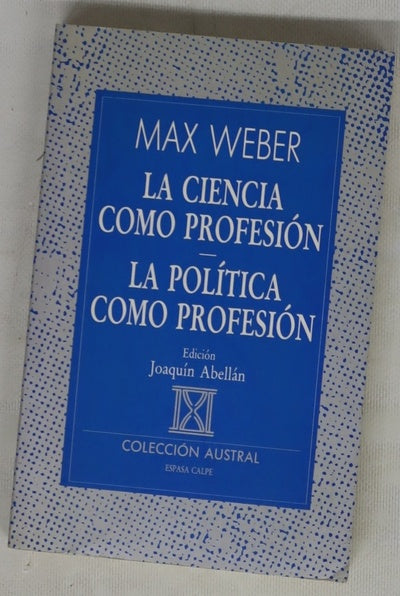 La ciencia como profesión La política como profesión