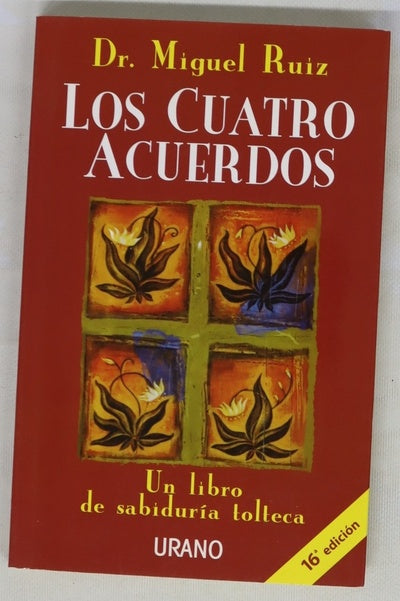Los cuatro acuerdos : un libro de sabiduría tolteca