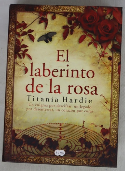 El laberinto de la rosa un enigma por descifrar, un legado por desenterrar, un corazón por curar