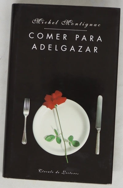 Comer para adelgazar o Los secretos de la nutrición