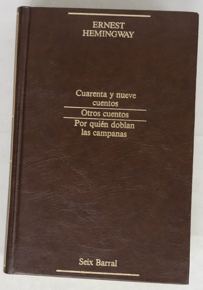 Cuarenta y nueve cuentos, otros cuentos, por quien doblan las campanas, Narrativa completa II