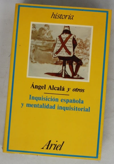 Inquisición española y mentalidad inquisitorial ponencias del Simposio Internacional sobre Inquisición, Nueva York, abril de 1983
