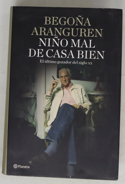 Niño mal de casa bien : el último gozador del siglo XX