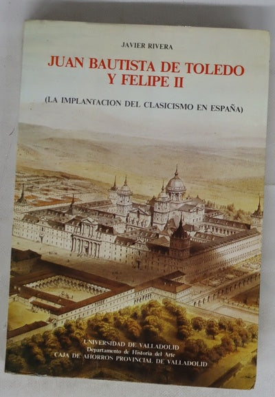 Juan Bautista de Toledo y Felipe II
