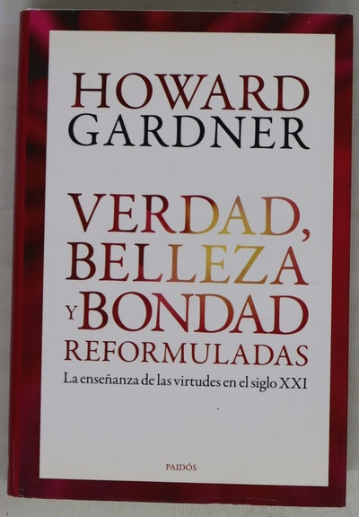Verdad, belleza y bondad reformuladas : la enseñanza de las virtudes en el siglo XXI