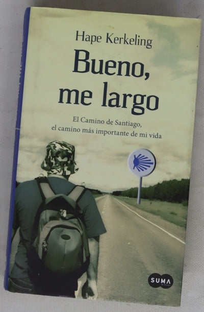 Bueno, me largo : el Camino de Santiago, el camino más importante de mi vida