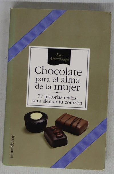 Chocolate para el alma de la mujer 77 historia reales para alegrar tu corazón
