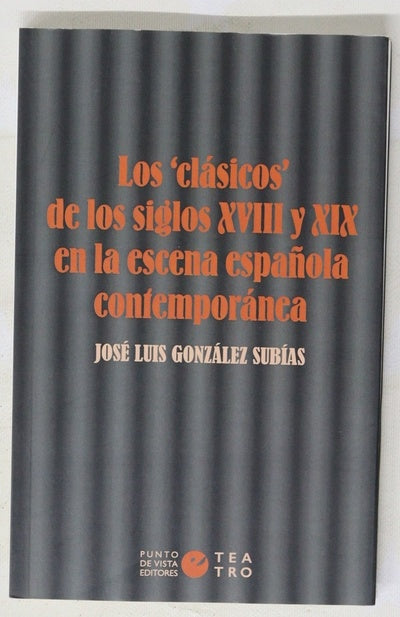 Los "clásicos" de los siglos XVIII y XIX en la escena española contemporánea