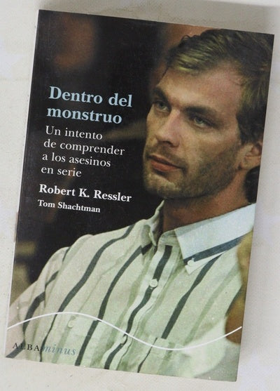 Dentro del monstruo un intento de comprender a los asesinos en serie