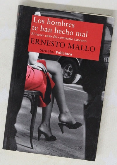 Los hombres te han hecho mal : el tercer caso del comisario Lascano