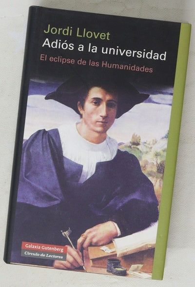 Adiós a la universidad : el eclipse de las humanidades