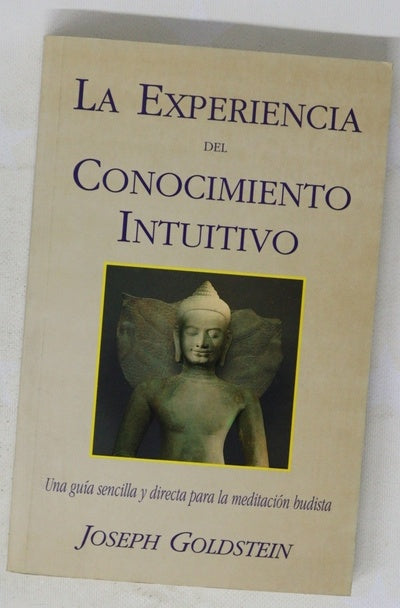La experiencia del conocimiento intuitivo una guía sencilla y directa para la meditación budista