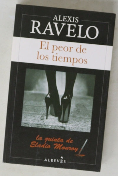El peor de los tiempos : la quinta de Eladio Monroy