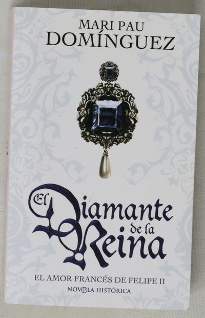 El diamante de la reina el amor francés de Felipe II