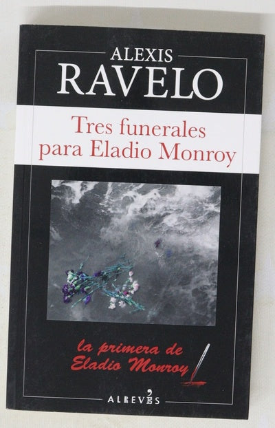 Tres funerales para Eladio Monroy : la primera de Eladio Moroy [sic]