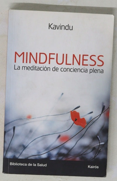 Mindfulness : la meditación de conciencia plena : una aproximación contemporánea a la meditación budista