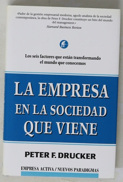 La empresa en la sociedad que viene : los seis factores que están transformando al mundo que conocemos