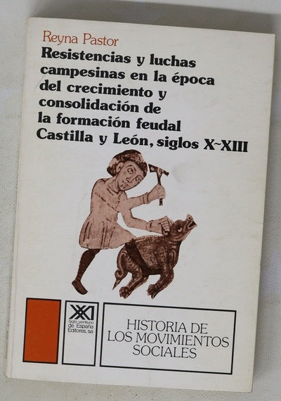 Resistencias y luchas campesinas en la época del crecimiento y consolidación de la formación feudal Castilla y León, siglos X-XIII