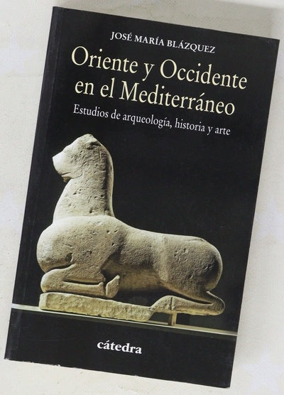 Oriente y Occidente en el Mediterráneo : estudios de arqueología, historia y arte